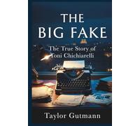 The Big Fake: The True Story of Toni Chichiarelli