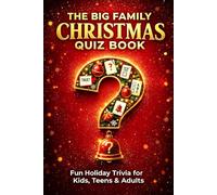 The Big Family Christmas Quiz Book - Holiday Trivia Game for Kids, Teens & Adults: Fun Holiday Party Game to Bring Families Together, Create Laughs & Cozy Memories