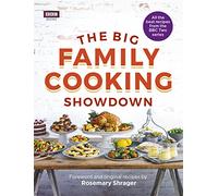 The Big Family Cooking Showdown: All the Best Recipes from the BBC Series
