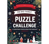 The Big Family Puzzle Challenge.: a Christmas Puzzle Book for Families: 100+ Fun Holiday Games, Riddles & Brain Teasers for Kids, Teens & Adults