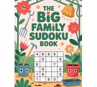 The Big Family Sudoku Book: Hours Of Fun for Kids, Teens & Adults - 5 Levels Of Difficulty: Logic-Strengthening Mind Wellness Puzzle Workbook for Adult Solvers with Plants Theme