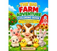 The Big Farm Adventure Coloring Book: 75 Adorable Farm Animals to Color for Kids Ages 2-8