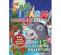 THE BIG FARM CHRISTMAS FESTIVAL Coloring Adventure: A Whimsical Christmas Adventure Filled With Warm Hearts, Farm Friends & Cozy Holiday Magic