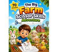 The Big Farm Scissor Skills Adventure: 70 Fun Scissor Skills & Coloring Activities for Toddlers and Preschoolers Ages 3-5 (The Ultimate Farm Scissor Skills Collection)