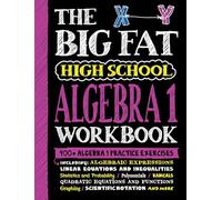 The Big Fat High School Algebra 1 Workbook: 400+ Algebra 1 Practice Exercises (The Big Fat Notebooks)
