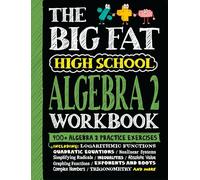 The Big Fat High School Algebra 2 Workbook: 400+ Algebra 2 Practice Exercises (Big Fat Notebooks)