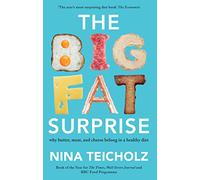 The Big Fat Surprise: why butter, meat, and cheese belong in a healthy diet