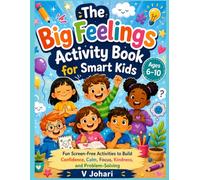 The Big Feelings Activity Book for Smart Kids: Fun Screen-Free Activities to Build Confidence, Calm, Focus, Kindness, and Problem-Solving