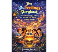 The Big Feelings Storybook: 15 Gentle Stories for Children Who Think, Feel, and See the World Differently