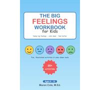 The Big Feelings Workbook for Kids: Fun, Illustrated Activities to Name Emotions, Calm Anger, Worry & Frustration, and Build Self-Control - Feelings Charts & Calm-Down Guides for Ages 6-10