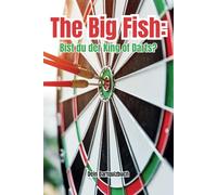 The Big Fish: Bist du der King of Dart? Dein Dartquizbuch: Perfektes Geschenk für Dartliebhaber: 170 spannende Quizfragen für Anfänger und Profis - ... lerne dazu und werde zum King of Darts!