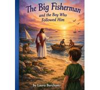 The Big Fisherman and the Boy Who Followed Him: A Story About Following Jesus