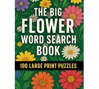 The Big Flower Word Search Book: 100 Large Print Puzzles for Relaxation & Fun