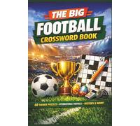 The Big Football Crossword Book: 60 Themed Puzzles Covering International Football, History, Rules, and Iconic Moments