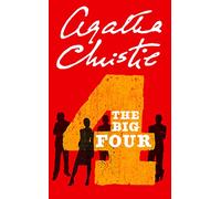 THE BIG FOUR: A Hercule Poirot Mystery of International Intrigue and Murder