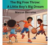 The Big Free Throw: A Little Boy’s Big Dream