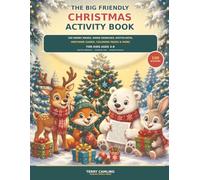 The Big Friendly Christmas Activity Book: 100 Merry Mazes, Word Searches, Dot-to-Dots, Matching Games, Coloring Pages & More for Kids Ages 4-8 (Big Friendly Holiday Activity Books)