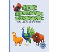The Big Friendly Farm Coloring Book: An Educational Coloring Book About Farm and Country Animals, Early Learning Nature Book
