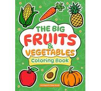 The Big Fruits + Vegetables Coloring Book: 40 Simple, Easy + Bold Designs for Adults + Kids for Cozy Stress Relief