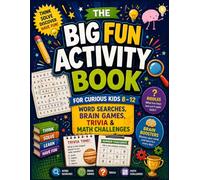 The Big Fun Activity Book For Curious Kids 8 - 12: Word Searches, Brain Games, Trivia & Math Challenges