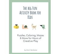 The Big Fun Activity Book for Kids: Puzzles, Coloring, Mazes & More for Hours of Creative Play