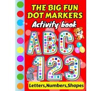 The Big Fun Dot Markers and Paint Dauber Activity Book for ages 1-3 and 2-4: Early learning coloring book, big dots to learn uppercase &lowercase ... fine motor skills (BIG DOTS, BIG SKILLS)