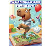 The Big Funny Capybara Coloring Book: 50 Fun and Action-Packed Coloring Pages for Kids Ages 5-10