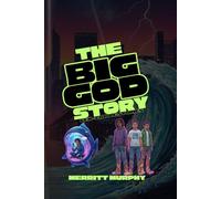 The Big God Story: Bible Stories Remixed for Gen-Z