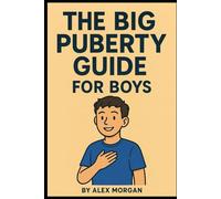 The Big Guide to Puberty for Boys