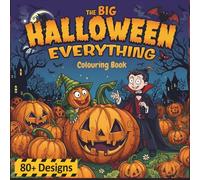 The BIG Halloween Everything Colouring Book: A Monster-Sized Collection of Pumpkins, Ghosts, and More Designs for Little Artists | Perfect For Ages 4-10 Years Old