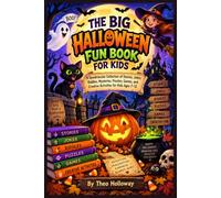 The Big Halloween Fun Book For Kids: A Spooktacular Collection of Stories, Jokes, Riddles, Mysteries, Puzzles, Games, and Creative Activities for Kids Ages 7-12