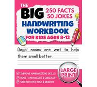 The Big Hand Writing Workbook for Kids: Improve Your Writing Skills and Boost Knowledge with 250 Science, Animals, Nature and Culture for Children Ages 8-12