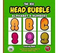 The BIG HEAD BUBBLE ALPHABET & NUMBERS COLORING: Easy Abcs & 123s Coloring Book for preschool Toddlers Boys and girls Ages 1-5