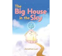 The Big House in the Sky: A Christian Bible Story About God's Love for Early Readers Ages 4-7