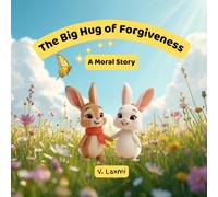 The Big Hug of Foregiveness: A Moral Story