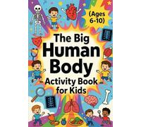 The Big Human Body Activity Book for Kids (Ages 6-10)