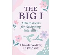The Big I: Affirmations for Navigating Infertility: A Journaling Book