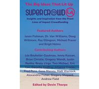The Big Ideas That Lit Up SuperCrowd25: Insights and Inspiration from the Front Lines of Impact Crowdfunding