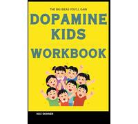 The Big Ideas You’ll Gain Dopamine Kids: Easy Insight Drawn from the Original Book