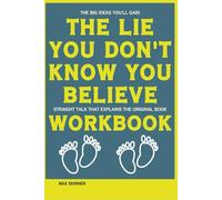 The Big Ideas You’ll Gain The Lie You Don't Know You Believe