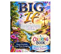 The Big If Coloring Book: Discover The Beauty of God's Promises Through Scripture Inspired Coloring Pages