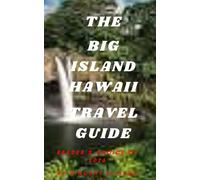 The Big Island Hawaii Travel Guide