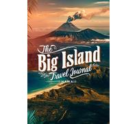 The Big Island Hawaii Travel Journal: Lined Notebook Diary. Capturing Moments from Around the Globe