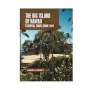 THE BIG ISLAND OF HAWAII ESSENTIAL TRAVEL GUIDE 2026