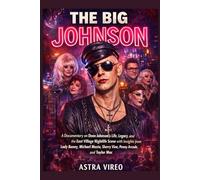 THE BIG JOHNSON: A Documentary on Dean Johnson’s Life, Legacy, and the East Village Nightlife Scene with Insights from Lady Bunny, Michael Musto, Sherry Vine, Penny Arcade, and Taylor Mac