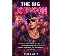 THE BIG JOHNSON: A Documentary on Dean Johnson’s Life, Legacy, and the East Village Nightlife Scene with Insights from Lady Bunny, Michael Musto, Sherry Vine, Penny Arcade, and Taylor Mac