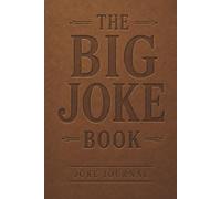 The Big Joke Book: Comedy Writing Journal | Capture Premises, Punchlines & Tags | 100 Guided Joke Pages | 6 x 9 Notebook for Stand-Up Comedians