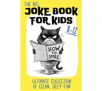 The Big Joke Book for Kids: Ultimate Collection of Clean, Silly Fun for Ages 8-12