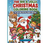 The Big & Jolly Christmas Coloring Book: Get ready for hours of festive fun with the ultimate Christmas coloring experience for kids!