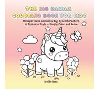 The Big Kawaii Coloring Book for Kids: 30 Super Cute Animals & Big-Eyed Characters in Japanese Style - Simply Color and Relax. (Malbücher)